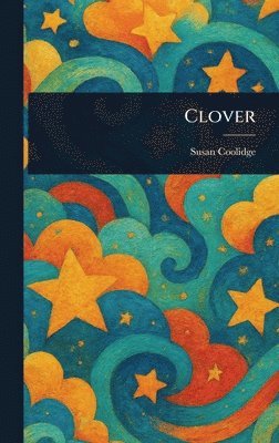 Susan Coolidge - Clover, Inbunden