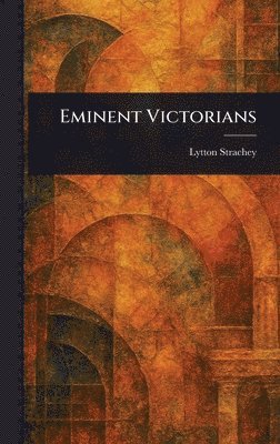 Eminent Victorians 1