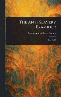 bokomslag Anti-Slavery Examiner