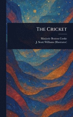 Marjorie Benton Cooke, J Scott (John Scott) Williams - Cricket, Inbunden
