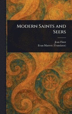 Jean Finot, Evan Marrett - Modern Saints and Seers, Inbunden