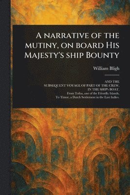 Narrative of the Mutiny, on Board His Majesty's Ship Bounty