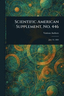 bokomslag Scientific American Supplement, No. 446
