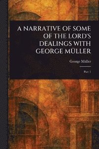 bokomslag Narrative of Some of the Lord's Dealings with George Müller