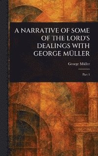 bokomslag Narrative of Some of the Lord's Dealings with George Müller