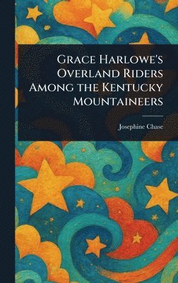 Grace Harlowe's Overland Riders Among the Kentucky Mountaineers 1