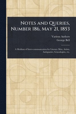 Various, George Bell - Notes and Queries, Number 186, May 21, 1853, Häftad
