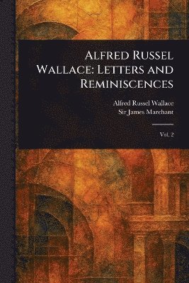 Alfred Russel Wallace, James Marchant - Alfred Russel Wallace, Häftad