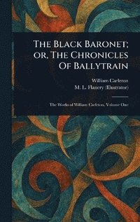 bokomslag Black Baronet; or, The Chronicles Of Ballytrain