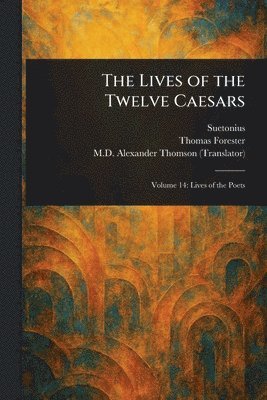 Suetonius, Thomas Forester, Alexander Thomson - Lives of the Twelve Caesars, Häftad