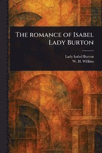 bokomslag Romance of Isabel Lady Burton