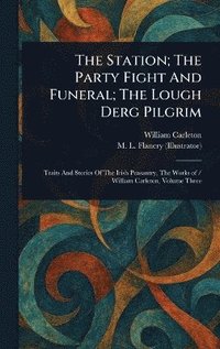 bokomslag Station; The Party Fight And Funeral; The Lough Derg Pilgrim