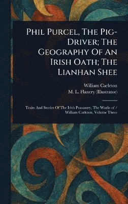 bokomslag Phil Purcel, The Pig-Driver; The Geography Of An Irish Oath; The Lianhan Shee