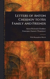 bokomslag Letters of Anton Chekhov to His Family and Friends