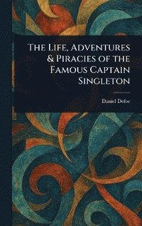 bokomslag Life, Adventures & Piracies of the Famous Captain Singleton