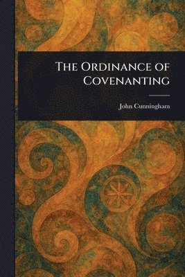 John Cunningham - Ordinance of Covenanting, Häftad