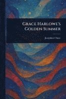 bokomslag Grace Harlowe's Golden Summer