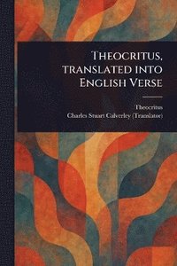 bokomslag Theocritus, Translated Into English Verse