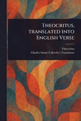 bokomslag Theocritus, Translated Into English Verse