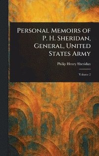 bokomslag Personal Memoirs of P. H. Sheridan, General, United States Army