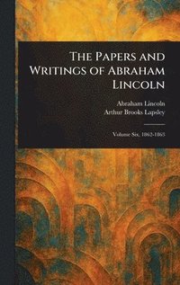 bokomslag The Papers and Writings of Abraham Lincoln