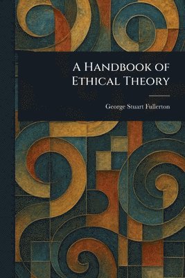 bokomslag Handbook of Ethical Theory