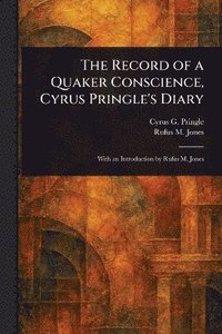 bokomslag Record of a Quaker Conscience, Cyrus Pringle's Diary