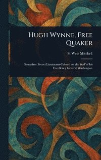 bokomslag Hugh Wynne, Free Quaker