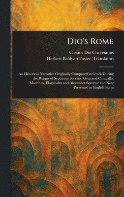 Cassius Dio Cocceianus, Herbert Baldwin Foster - Dio's Rome, Inbunden