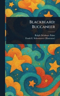 Ralph Delahaye Paine, Frank E Schoonover - Blackbeard, Inbunden