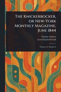bokomslag Knickerbocker, or New-York Monthly Magazine, June 1844