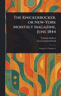 bokomslag Knickerbocker, or New-York Monthly Magazine, June 1844