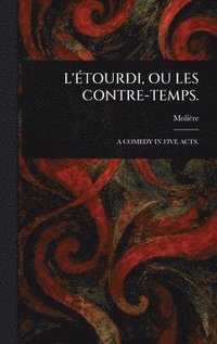 bokomslag L'Étourdi, Ou Les Contre-Temps.