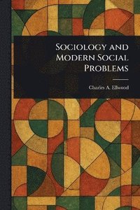 bokomslag Sociology and Modern Social Problems