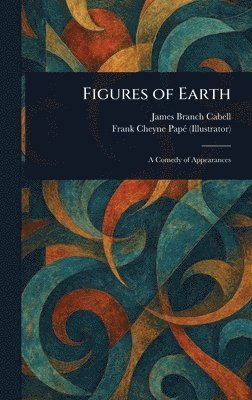 James Branch Cabell, Frank Cheyne Papé - Figures of Earth, Inbunden