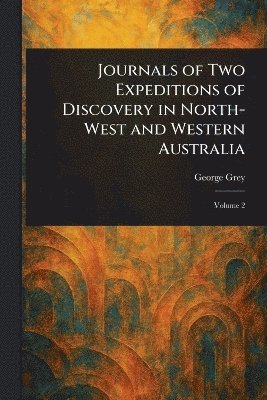 bokomslag Journals of Two Expeditions of Discovery in North-West and Western Australia