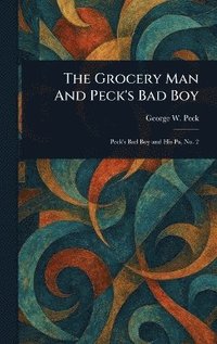 bokomslag Grocery Man And Peck's Bad Boy