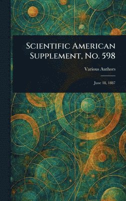 Scientific American Supplement, No. 598 1