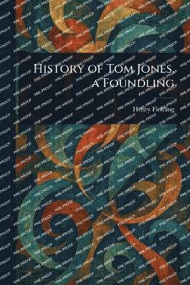 History of Tom Jones, a Foundling 1