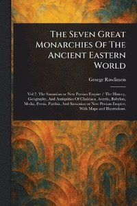 bokomslag Seven Great Monarchies Of The Ancient Eastern World