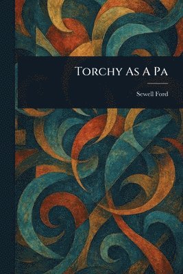 Sewell Ford - Torchy As A Pa, Häftad