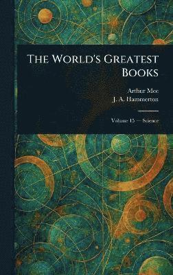 Arthur Mee, J A (John Alexander) Hammerton - World's Greatest Books, Inbunden