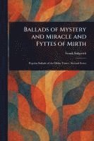 Ballads of Mystery and Miracle and Fyttes of Mirth 1