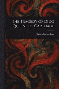 bokomslag Tragedy of Dido Queene of Carthage