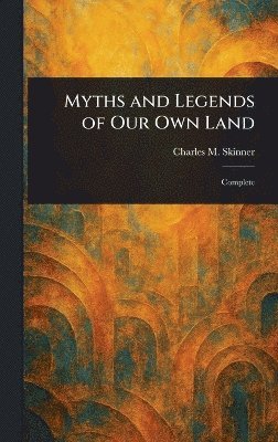 bokomslag Myths and Legends of Our Own Land