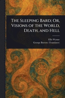Ellis Wynne, George Borrow - Sleeping Bard; Or, Visions of the World, Death, and Hell, Häftad