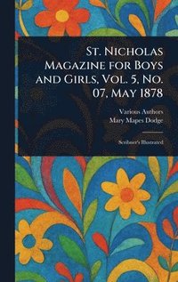 bokomslag St. Nicholas Magazine for Boys and Girls, Vol. 5, No. 07, May 1878