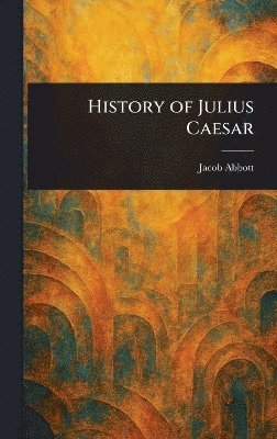 bokomslag History of Julius Caesar