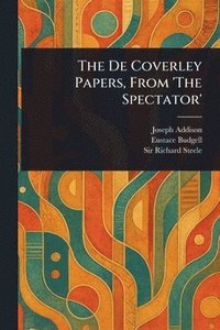 bokomslag De Coverley Papers, From 'The Spectator'