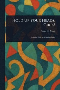 bokomslag Hold Up Your Heads, Girls!
